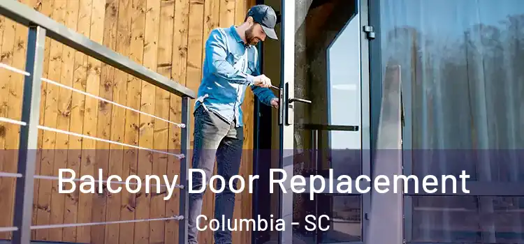  Balcony Door Replacement Columbia - SC
