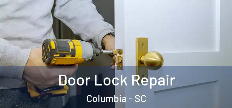  Door Lock Repair Columbia - SC