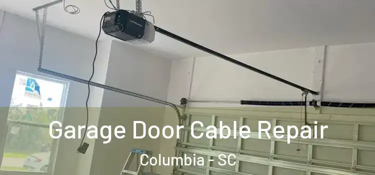  Garage Door Cable Repair Columbia - SC