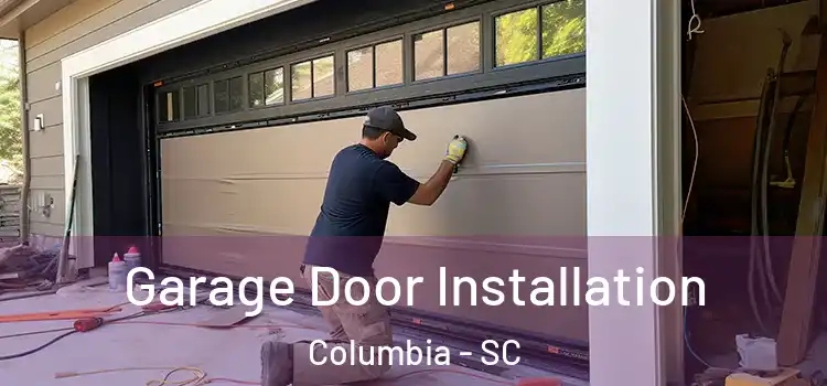  Garage Door Installation Columbia - SC