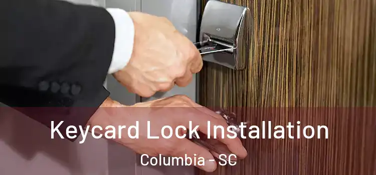 Keycard Lock Installation Columbia - SC