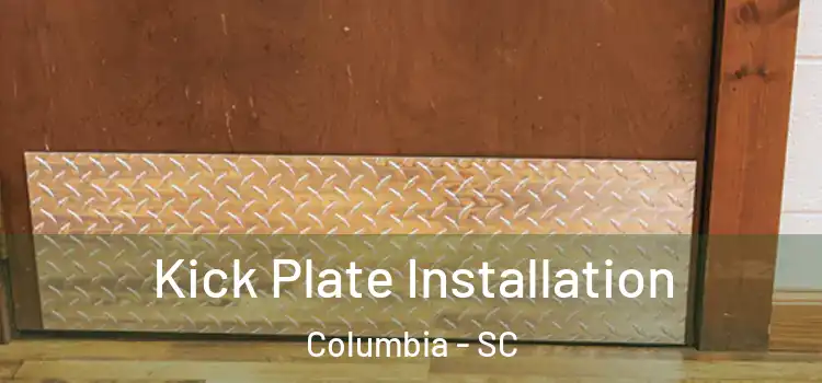  Kick Plate Installation Columbia - SC