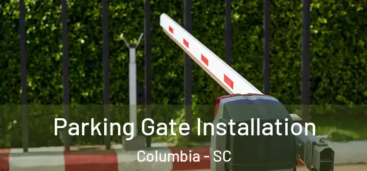 Parking Gate Installation Columbia - SC