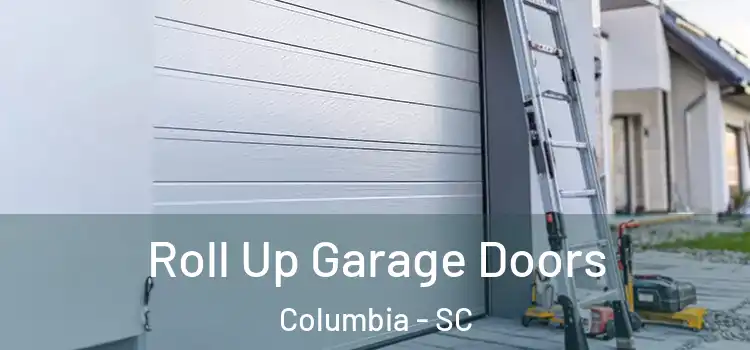  Roll Up Garage Doors Columbia - SC