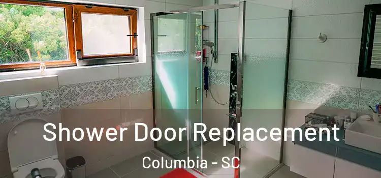 Shower Door Replacement Columbia - SC