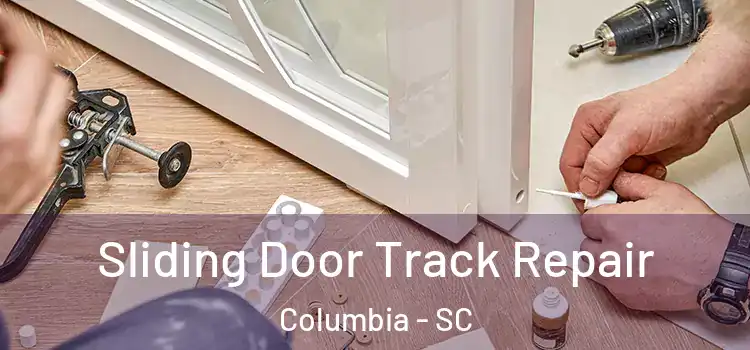 Sliding Door Track Repair Columbia - SC